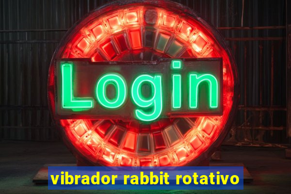 vibrador rabbit rotativo